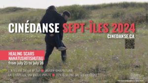 Cinedanse Sept-Îles 2024 “Healing scars/Nanatushitishutau”
