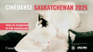 Cinédanse Saskatchewan 2025 « Vents de changement / kâ-kâh-kwêskiyowêk »