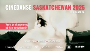 Cinédanse Saskatchewan 2025 « Vents de changement / kâ-kâh-kwêskiyowêk »